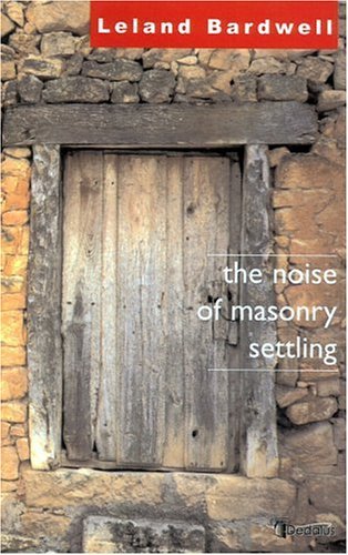 Cover for Leland Bardwell · The Noise of Masonry Settling (Pocketbok) (2005)
