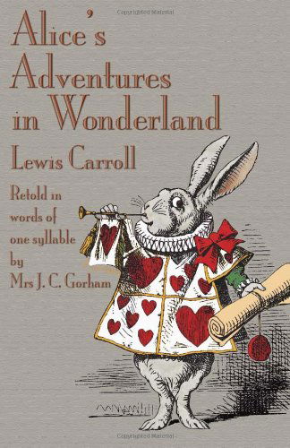 Alice's Adventures in Wonderland, Retold in Words of One Syllable - J. C. Gorham - Bücher - Evertype - 9781904808442 - 21. März 2010