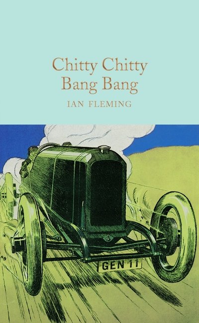 Chitty Chitty Bang Bang - Macmillan Collector's Library - Ian Fleming - Bøger - Pan Macmillan - 9781909621442 - 14. juli 2016