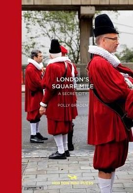 Cover for Polly Braden · London's Square Mile: A Secret City (Gebundenes Buch) (2019)