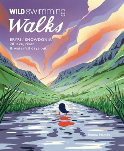 Cover for Emma Marshall · Wild Swimming Walks Eryri / Snowdonia: 28 river, lake &amp; waterfall days out in North Wales - Wild Swimming Walks (Pocketbok) (2024)