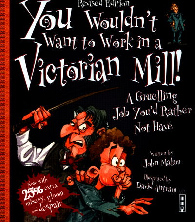 Cover for John Malam · You Wouldn't Want To Work In A Victorian Mill!: Extended Edition - You Wouldn't Want To Be (Paperback Book) [Illustrated edition] (2016)