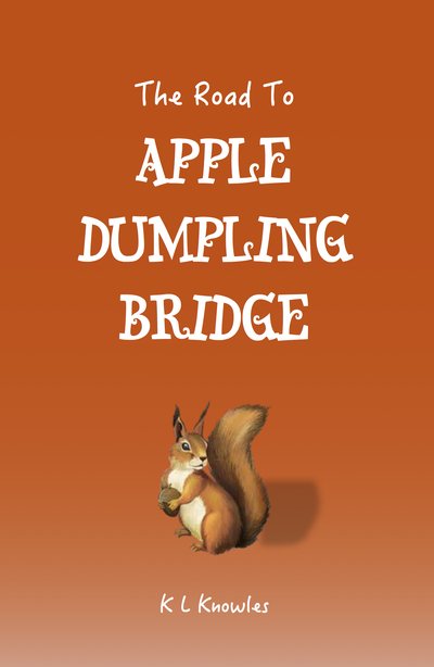 Cover for K L Knowles · The Road to Apple Dumpling Bridge (Taschenbuch) (2019)