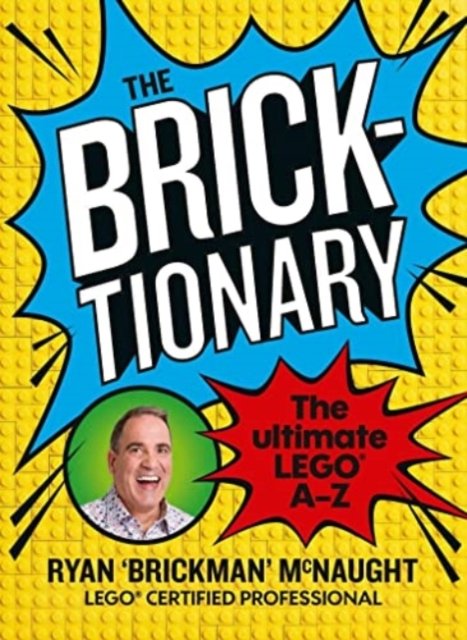 Cover for Ryan McNaught · The Bricktionary: Brickman's ultimate LEGO A-Z (Paperback Book) (2022)