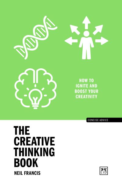 Cover for Neil Francis · The Creative Thinking Book: How to ignite and boost your creativity - Concise Advice (Paperback Book) (2022)