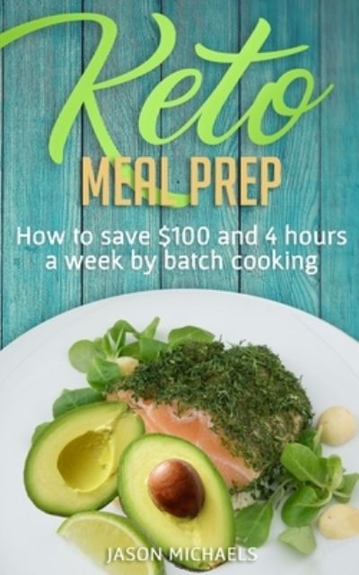 Keto Meal Prep - Jason Michaels - Książki - El-Gorr International Consulting Limited - 9781916197442 - 27 października 2019