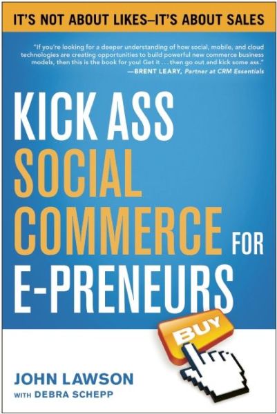 Cover for John Lawson · Kick Ass Social Commerce for E-preneurs: It's Not About Likes--It's About Sales (Paperback Book) (2014)