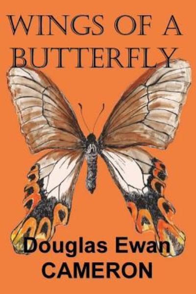 Cover for Douglas Ewan Cameron · Wings of a Butterfly (Paperback Book) (2015)