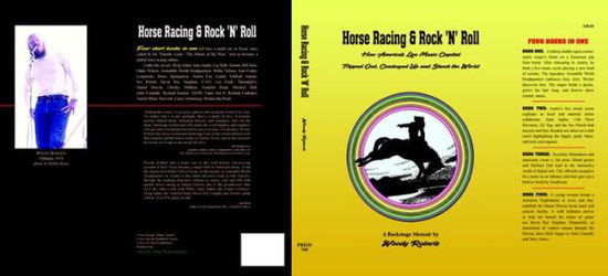 Horse Racing & Rock 'N' Roll: How America's Live Music Capital Tripped Out, Cowboyed Up and Shook the World - Roberts Woody - Books - Treaty Oak Publishers - 9781943658442 - March 7, 2020