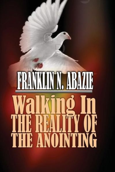 Cover for Franklin N Abazie · Walking in the Reality of the Anointing (Taschenbuch) (2018)