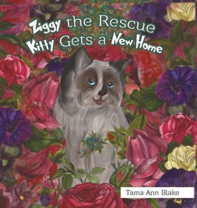Cover for Tama Blake · Ziggy the Rescue Kitty Gets a New Home (Innbunden bok) (2019)