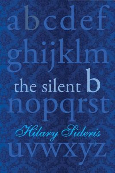 Cover for Hilary Sideris · The Silent B (Paperback Book) (2019)