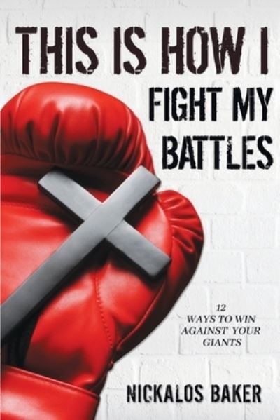 Cover for Nickalos Baker · This is How I Fight My Battles (Taschenbuch) (2020)