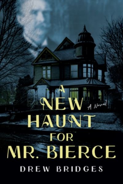 Cover for Drew Bridges · A New Haunt for Mr. Bierce: A Novel (Paperback Bog) (2022)