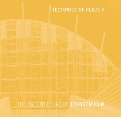 Tectonics of Place II: The Architecture of Johnson Fain - Scott Johnson - Livros - Oro Editions - 9781957183442 - 9 de novembro de 2023