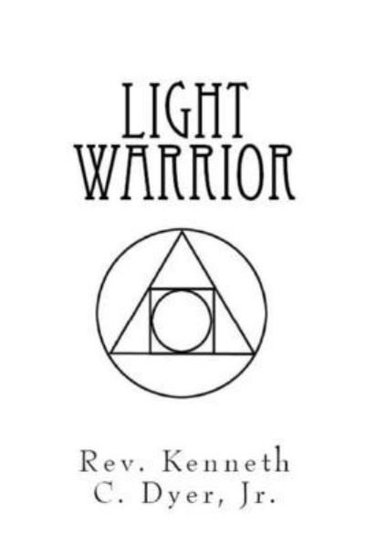 Cover for Dyer, Kenneth C, Jr · Light Warrior (Pocketbok) (2019)