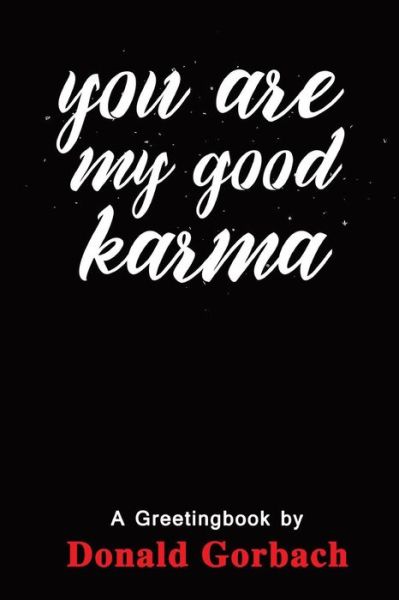 Cover for Donald Gorbach · You Are My Good Karma (Paperback Book) (2017)