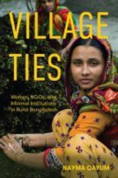 Nayma Qayum · Village Ties: Women, NGOs, and Informal Institutions in Rural Bangladesh (Paperback Book) (2021)