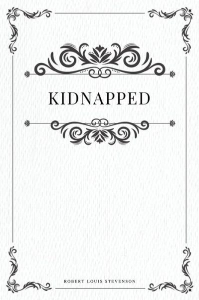 Kidnapped - Robert Louis Stevenson - Kirjat - Createspace Independent Publishing Platf - 9781979215442 - sunnuntai 29. lokakuuta 2017