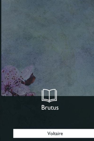 Brutus - Voltaire - Książki - CreateSpace Independent Publishing Platf - 9781979848442 - 8 grudnia 2017