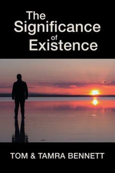 Tom Bennett · The Significance of Existence (Paperback Book) (2018)