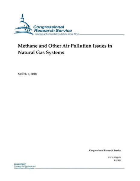 Cover for Congressional Research Service · Methane and Other Air Pollution Issues in Natural Gas Systems (Paperback Book) (2018)