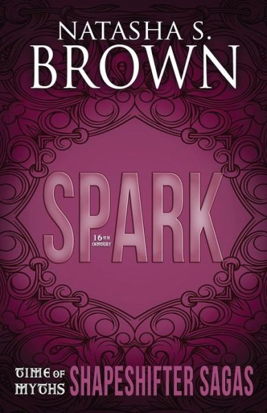 Spark - Natasha Brown - Kirjat - Createspace Independent Publishing Platf - 9781986637442 - perjantai 20. huhtikuuta 2018