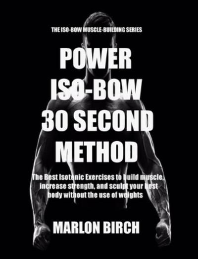 Cover for Marlon Birch · Power Iso-Bow 30 Second Method (Book) (2022)