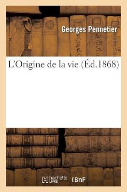 L'origine De La Vie - Pennetier-g - Books - HACHETTE LIVRE-BNF - 9782013497442 - October 1, 2014