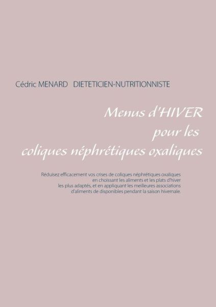 Cover for Cedric Menard · Menus d'hiver pour les coliques nephretiques oxaliques (Taschenbuch) (2021)