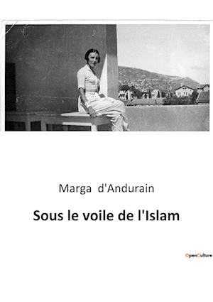 Cover for Marga D'Andurain · Sous le voile de l'Islam (Paperback Book) (2023)