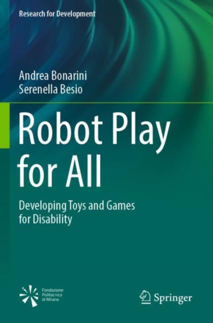 Cover for Andrea Bonarini · Robot Play for All: Developing Toys and Games for Disability - Research for Development (Paperback Book) [2022 edition] (2023)