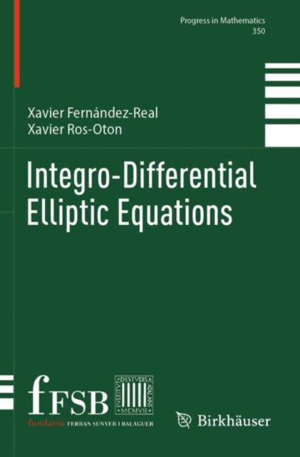 Integro-Differential Elliptic Equations - Progress in Mathematics - Xavier Fernandez-Real - Books - Birkhauser Verlag AG - 9783031542442 - April 25, 2025