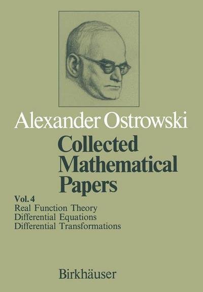 A. Ostrowski · Collected Mathematical Papers: Vol. 4 X Real Function Theory XI Differential Equations XII Differential Transformations (Paperback Book) [Softcover reprint of the original 1st ed. 1984 edition] (2012)