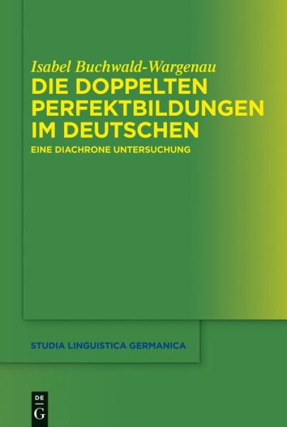 Cover for Isabel Buchwald-wargenau · Die Doppelten Perfektbildungen Im Deutschen: Eine Diachrone Untersuchung (Studia Linguistica Germanica) (German Edition) (Hardcover Book) [German edition] (2012)