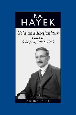 Cover for Friedrich A. von Hayek · Gesammelte Schriften in deutscher Sprache: Abt. A Band 9: Geld und Konjunktur. Band II: Schriften, 1929-1969 (Hardcover Book) (2016)