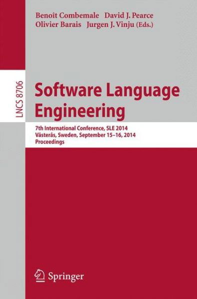 Cover for Benoit Combemale · Software Language Engineering: 7th International Conference, Sle 2014, Vasteras, Sweden, September 15-16, 2014. Proceedings - Lecture Notes in Computer Science / Programming and Software Engineering (Paperback Bog) (2014)