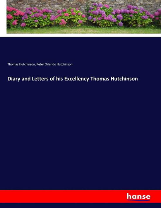 Diary and Letters of his Exc - Hutchinson - Books -  - 9783337031442 - April 30, 2017