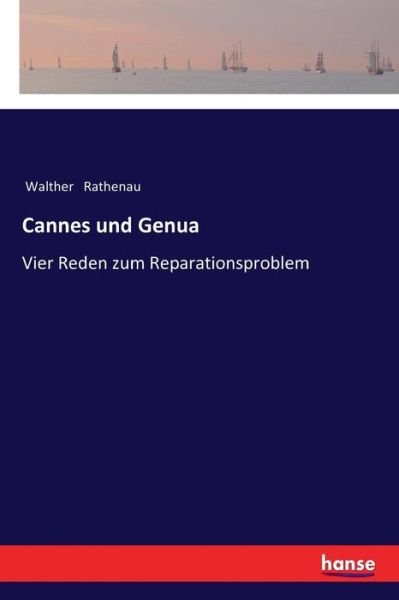 Cover for Walther Rathenau · Cannes und Genua: Vier Reden zum Reparationsproblem (Paperback Book) (2017)