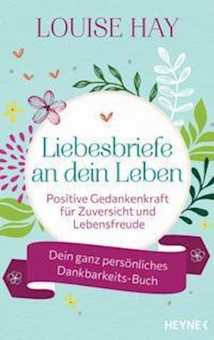 Cover for Louise Hay · Liebesbriefe An Dein Leben (Bog)