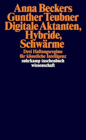 Cover for Anna Beckers · Digitale Aktanten, Hybride, Schwärme: Drei Haftungsregime für künstliche Intelligenz (suhrkamp taschenbuch wissenschaft) (Book) (2024)