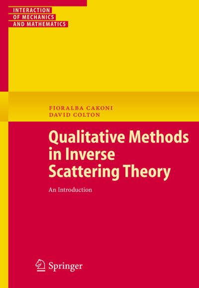 Cover for Fioralba Cakoni · Qualitative Methods in Inverse Scattering Theory: An Introduction - Interaction of Mechanics and Mathematics (Paperback Book) [2006 edition] (2005)