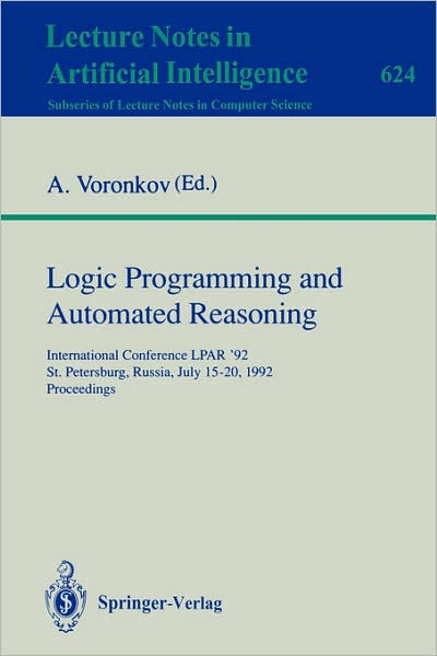 Cover for Andrei Voronkov · Logic Programming and Automated Reasoning: 4th International Conference, Lpar '93, St.petersburg, Russia, July 13-20, 1993 - Proceedings - Lecture Notes in Computer Science (Paperback Book) (1993)