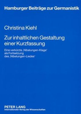 Cover for Kiehl Christina Kiehl · Zur inhaltlichen Gestaltung einer Kurzfassung: Eine verkuerzte 'Nibelungen-Klage' als Fortsetzung des 'Nibelungen-Liedes' (Paperback Book) (2008)