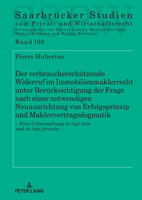 Cover for Pierre Hubertus · Der Verbraucherschuetzende Widerruf Im Immobilienmaklerrecht Unter Beruecksichtigung Der Frage Nach Einer Notwendigen Neuausrichtung Von Erfolgsprinzip Und Maklervertragsdogmatik : - Eine Untersuchung : 109 (Hardcover Book) (2024)