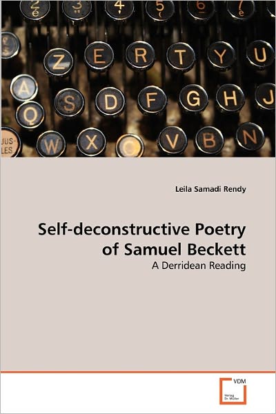 Cover for Leila Samadi Rendy · Self-deconstructive Poetry of Samuel Beckett: a Derridean Reading (Paperback Book) (2010)