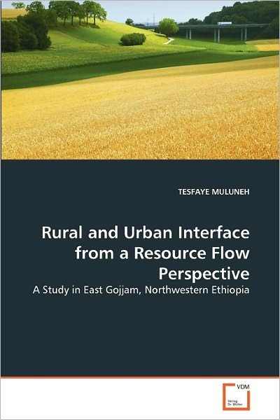 Cover for Tesfaye Muluneh · Rural and Urban Interface from a Resource Flow Perspective: a Study in East Gojjam, Northwestern Ethiopia (Paperback Bog) (2010)