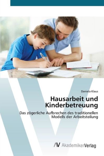 Cover for Klaus · Hausarbeit und Kinderbetreuung (Buch) (2012)