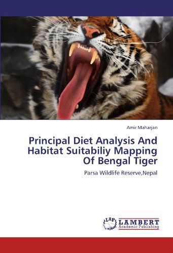 Cover for Amir Maharjan · Principal Diet Analysis and Habitat Suitabiliy Mapping of Bengal Tiger: Parsa Wildlife Reserve,nepal (Paperback Book) (2012)