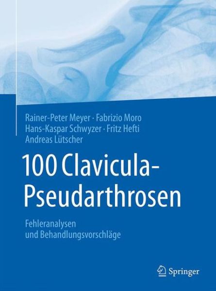 Cover for Meyer · 100 Clavicula-Pseudarthrosen (Book) (2017)